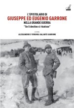 epistolario di Giuseppe ed Eugenio Garrone. Nella Grande Guerra 