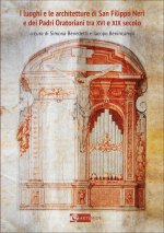 luoghi e le architetture di San Filippo Neri e dei Padri Oratoriani tra XVI e XIX secolo