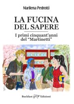 fucina del sapere. I primi cinquant'anni del Martinetti