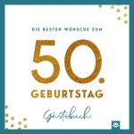 Die besten Wünsche zum 50. Geburtstag - Edles Geschenk- und Erinnerungsbuch zum Ausfüllen