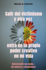 Salir del victimismo y otra vez entra en tu propio poder creativo - en mi vida