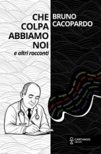 Che colpa abbiamo noi. E altri racconti