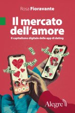 mercato dell'amore. Il capitalismo digitale delle app di dating