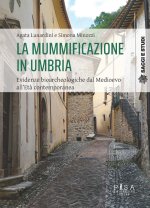 mummificazione in Umbria. Evidenze bioarcheologiche dal Medioevo all'età contemporanea