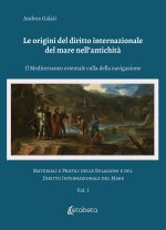 origini del diritto internazionale del mare nell'antichità. Il Mediterraneo orientale culla della navigazione. Materiali e profili delle relazioni e d