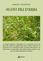 Nuovi fili d’erba. Un viaggio letterario e fotografico di un insegnante con la sua classe per cogliere la magia delle quattro stagioni attraverso le p