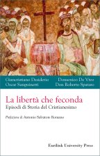 libertà che feconda. Episodi di storia del cristianesimo