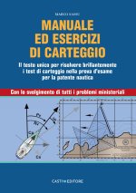 Manuale di carteggio nautico. Il testo unico per risolvere brillantemente i test di carteggio nella prova d'esame per la patente nautica. Con lo svolg