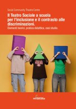 teatro sociale a scuola: inclusione e contrasto alle discriminazioni. Elementi teorici, pratica didattica, casi studio