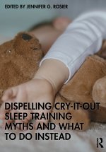 Dispelling Cry-It-Out Sleep Training Myths and What to Do Instead