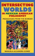 Intersecting Worlds in Mexican American Philosophy