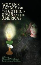 Women's Agency and the Gothic in Spain and the Americas