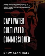 Captivated, Cultivated, Commissioned