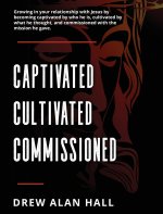 Captivated, Cultivated, Commissioned