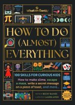 How to Do (Almost) Everything