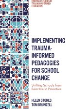 Implementing Trauma-Informed Pedagogies for School Change