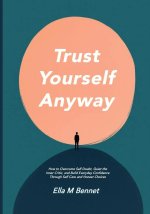 Trust Yourself Anyway