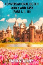 Conversational Dutch Quick and Easy - Part 1, 2, and 3