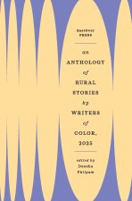 An Anthology of Rural Stories by Writers of Color 2025