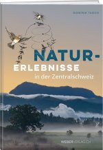 Naturerlebnisse in der Zentralschweiz