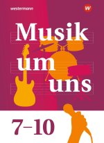 Musik um uns SI. Schulbuch 7-10