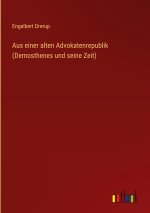 Aus einer alten Advokatenrepublik (Demosthenes und seine Zeit)