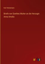 Briefe von Goethes Mutter an die Herzogin Anna Amalia