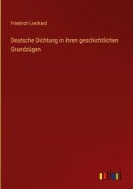 Deutsche Dichtung in ihren geschichtlichen Grundzügen