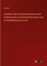 Ansichten über die deutsche Reiterei nach Einführung des rauchschwachen Pulvers und der Bewaffnung mit Lanzen