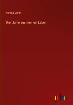Drei Jahre aus meinem Leben