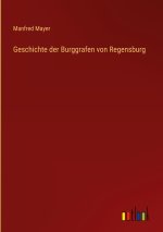 Geschichte der Burggrafen von Regensburg