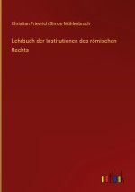 Lehrbuch der Institutionen des römischen Rechts