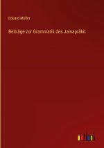 Beiträge zur Grammatik des Jainaprâkit