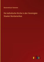 Die katholische Kirche in den Vereinigten Staaten Nordamerikas