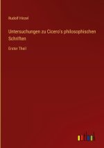 Untersuchungen zu Cicero's philosophischen Schriften