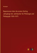 Repertorium über die ersten fünfzig Jahrgänge der Jahrbücher für Philologie und Pädagogik 1826-1875