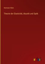 Theorie der Elasticität, Akustik und Optik
