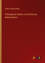 Philologische Studien zu Griechischen Mathematikern