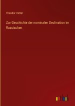 Zur Geschichte der nominalen Declination im Russischen