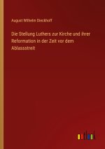 Die Stellung Luthers zur Kirche und ihrer Reformation in der Zeit vor dem Ablassstreit