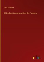 Biblischer Commentar über die Psalmen