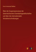 Über die Couponsprocesse der österreichischen Eisenbahngesellschaften und über die internationalen Schuldverschreibungen