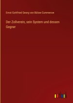 Der Zollverein, sein System und dessen Gegner