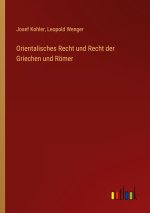 Orientalisches Recht und Recht der Griechen und Römer