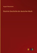 Illustrirte Geschichte der deutschen Musik