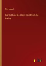 Der Wald und die Alpen: Ein öffentlicher Vortrag
