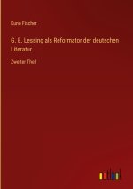 G. E. Lessing als Reformator der deutschen Literatur