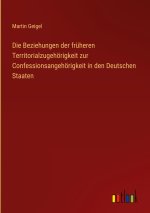Die Beziehungen der früheren Territorialzugehörigkeit zur Confessionsangehörigkeit in den Deutschen Staaten