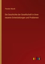 Die Geschichte der Gesellschaft in ihren neueren Entwickelungen und Problemen