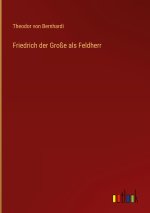 Friedrich der Große als Feldherr